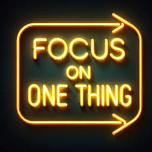 focus on one thing